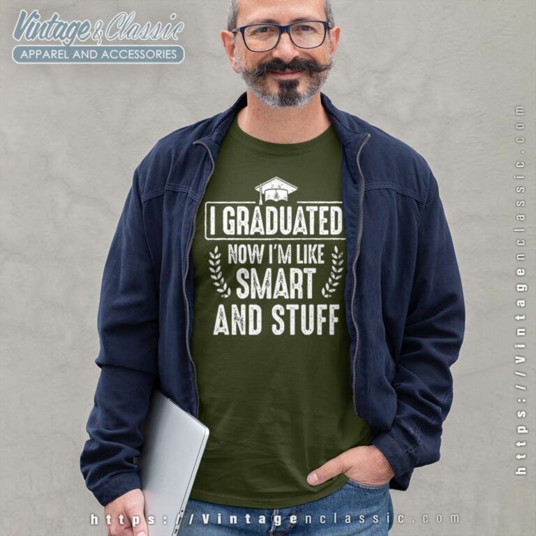 I Graduated Now Im Like Smart And Stuff Long Sleeve Tee I Graduated Now Im Like Smart And Stuff Long Sleeve Tee