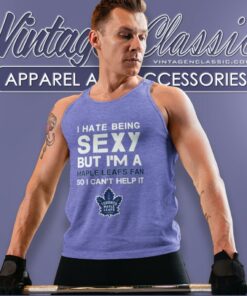 I Hate Being Sexy But Im Fan So I Cant Help It Toronto Maple Leafs Tank Top Racerback