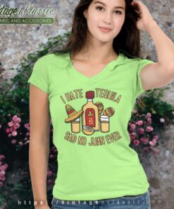 I Hate Tequila Said No Juan Ever V Neck TShirt
