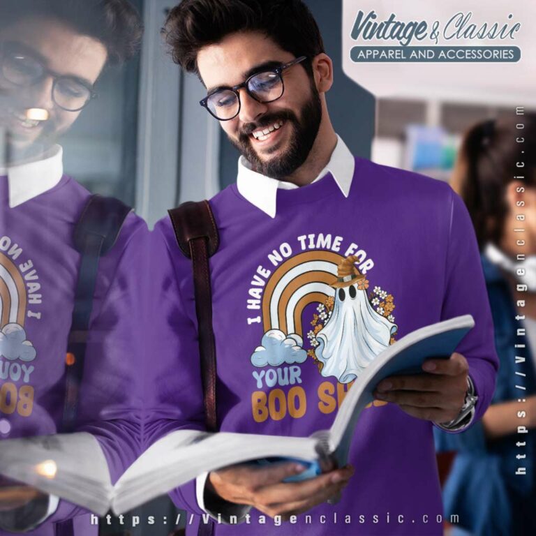 I Have No Time For Your Boo Sheet Boo Ghost Halloween Sweatshirt Father Day I Have No Time For Your Boo Sheet Boo Ghost Halloween Sweatshirt Father Day