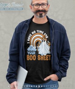 I Have No Time For Your Boo Sheet Boo Ghost Halloween long sleeve Father Day