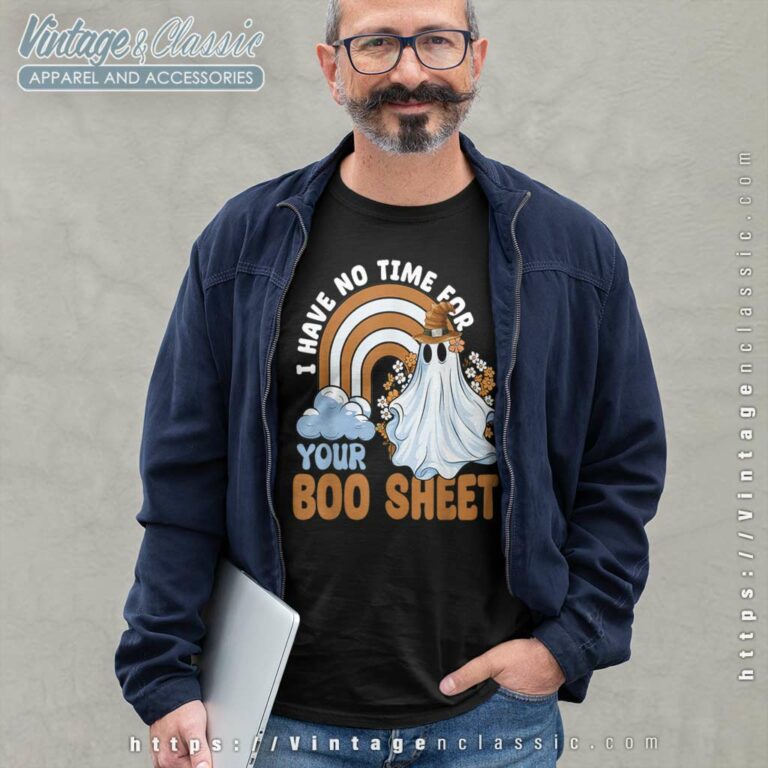 I Have No Time For Your Boo Sheet Boo Ghost Halloween long sleeve Father Day I Have No Time For Your Boo Sheet Boo Ghost Halloween long sleeve Father Day
