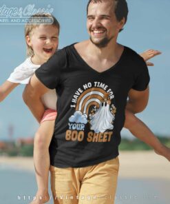 I Have No Time For Your Boo Sheet Boo Ghost Halloween vneck Father Day
