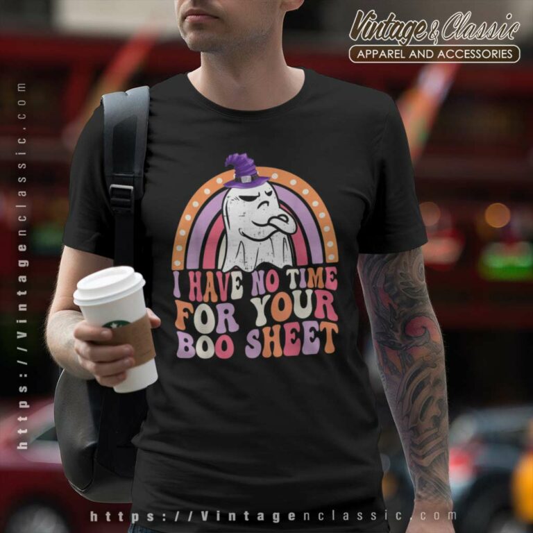 I Have No Time For Your Boo Sheet Groovy Boo Ghost Halloween T Shirt I Have No Time For Your Boo Sheet Groovy Boo Ghost Halloween T Shirt