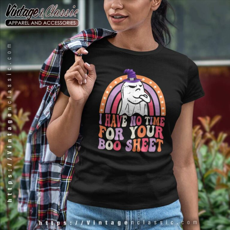 I Have No Time For Your Boo Sheet Groovy Boo Ghost Halloween Women TShirt I Have No Time For Your Boo Sheet Groovy Boo Ghost Halloween Women TShirt