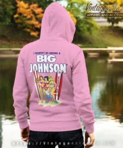 I Identify As Having A Big Johnson Shirt 4 I Identify As Having A Big Johnson Hoodie Backside