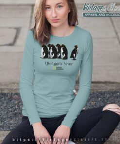 I Just Gotta Be Me Penguin Shirt Long Sleeve Tee