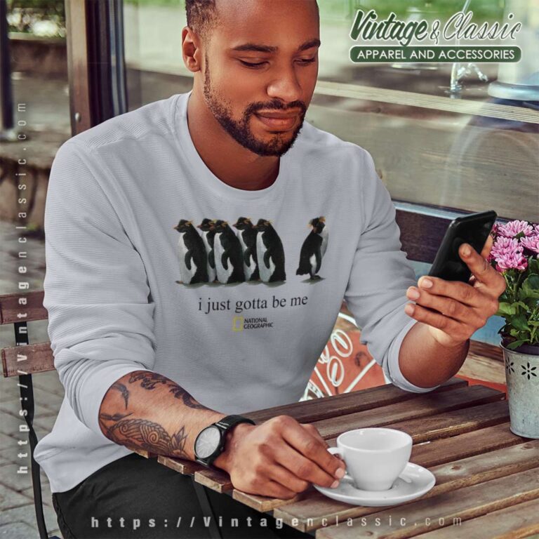 I Just Gotta Be Me Penguin Shirt Sweatshirt I Just Gotta Be Me Penguin Shirt Sweatshirt