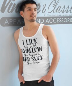 I Lick The Salt Swallow The Tequila Tank Top Racerback