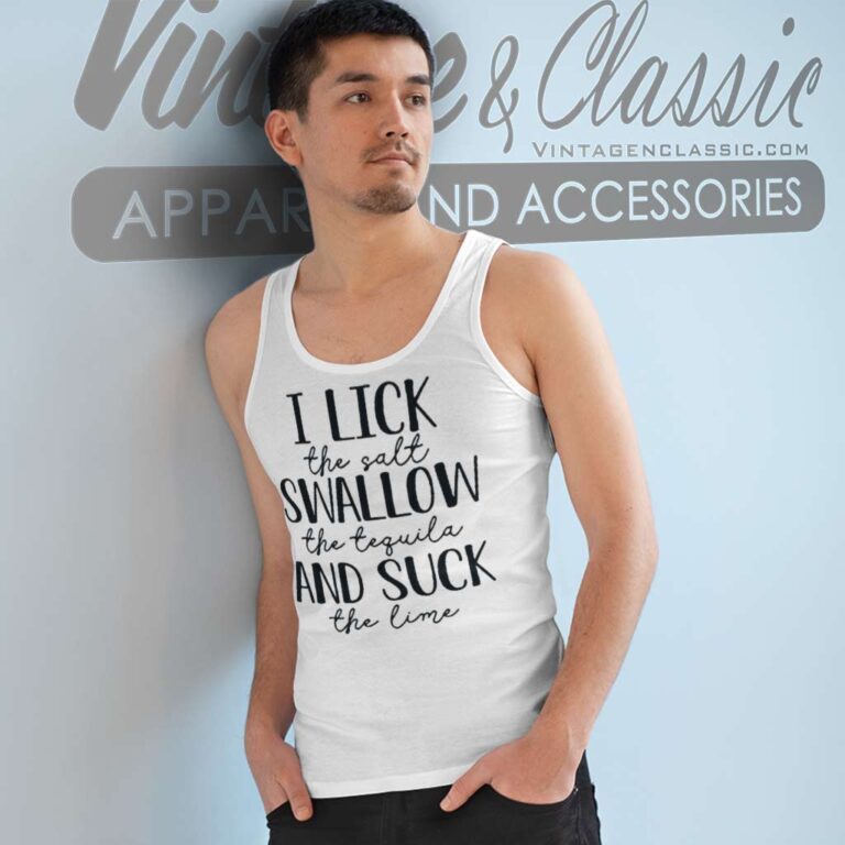 I Lick The Salt Swallow The Tequila Tank Top Racerback I Lick The Salt Swallow The Tequila Tank Top Racerback