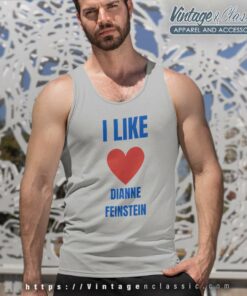 I Like Dianne Feinstein Political Shirt 4 I Like Dianne Feinstein Political Tank Top Racerback