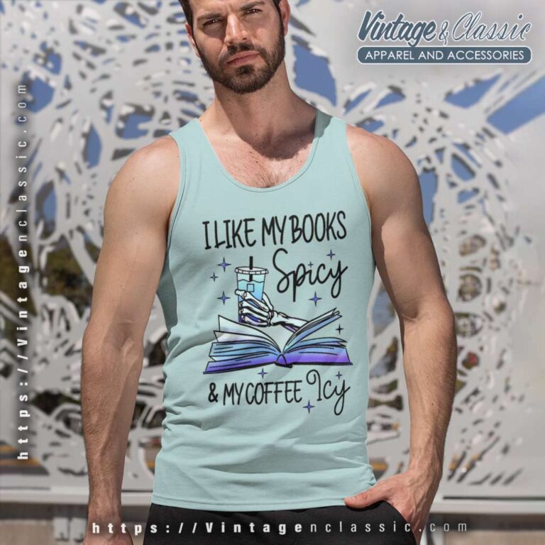I Like My Books Spicy And My Coffee Icy Tank Top Racerback I Like My Books Spicy And My Coffee Icy Tank Top Racerback