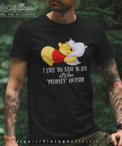 I Like To Stay In Bed Its Too Peopley Outside Pooh Bear T Shirt