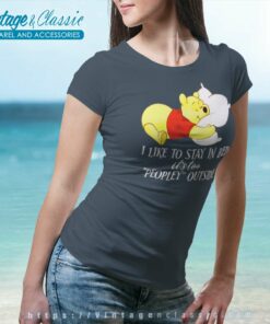 I Like To Stay In Bed Its Too Peopley Outside Pooh Bear Women TShirt