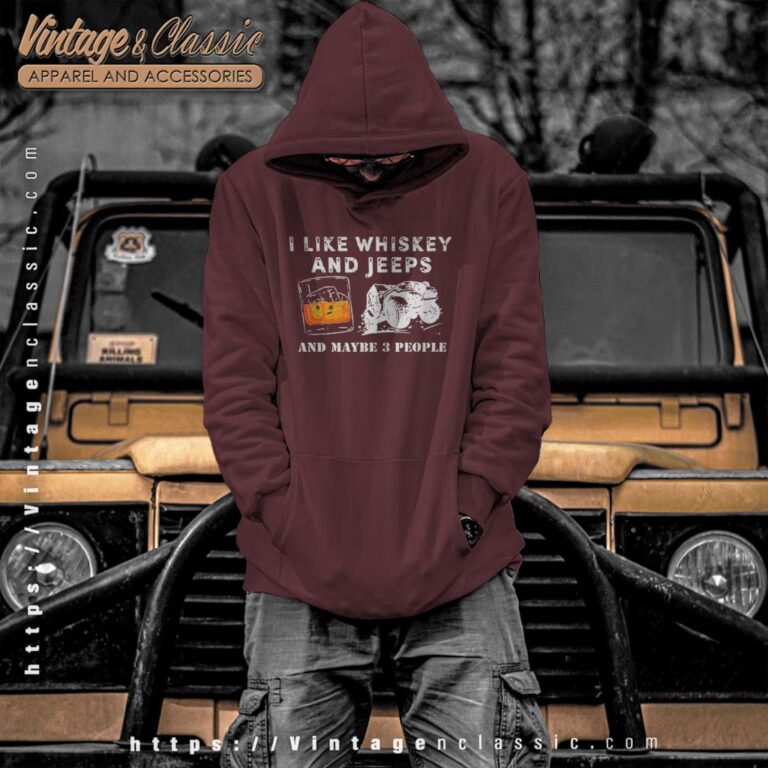 I Like Whiskey And Jeeps Hoodie I Like Whiskey And Jeeps Hoodie