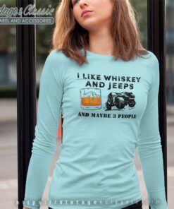 I Like Whiskey And Jeeps Long Sleeve Tee