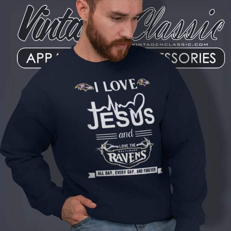 I Love Jesus And Love The Baltimore Ravens Shirt All Day Every Day Sweatshirt I Love Jesus And Love The Baltimore Ravens Shirt All Day Every Day Sweatshirt