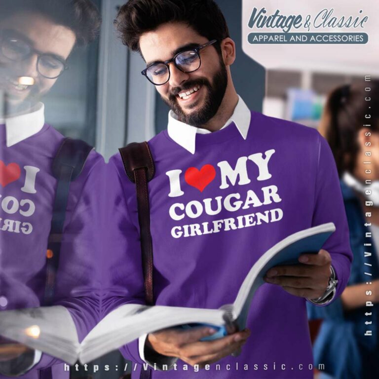 I Love My Cougar Girlfriend Sweetshirt I Love My Cougar Girlfriend Sweetshirt