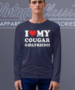 I Love My Cougar Girlfriend longsleeves