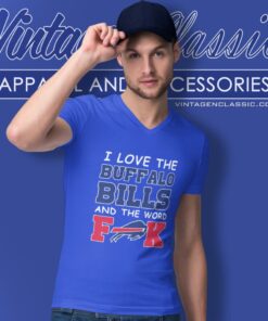 I Love The Buffalo Bills And The Word Fuck 2023 V Neck TShirt
