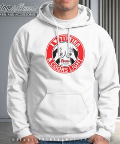 I Love Titties And Coors Light Shirt 6 I Love Titties And Coors Light Hoodie 1