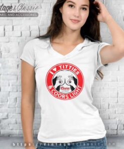 I Love Titties And Coors Light Shirt 4 I Love Titties And Coors Light V Neck TShirt 1