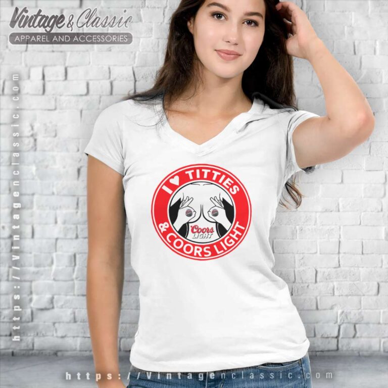 I Love Titties And Coors Light V Neck TShirt 1 I Love Titties And Coors Light V Neck TShirt 1