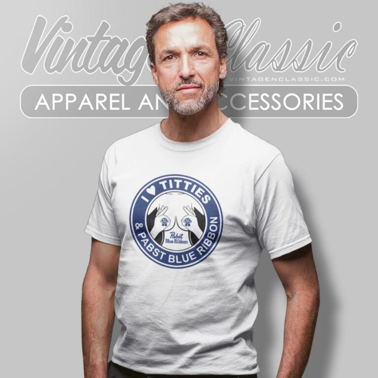 I Love Titties And Pabst Blue Ribbon T Shirt I Love Titties And Pabst Blue Ribbon T Shirt