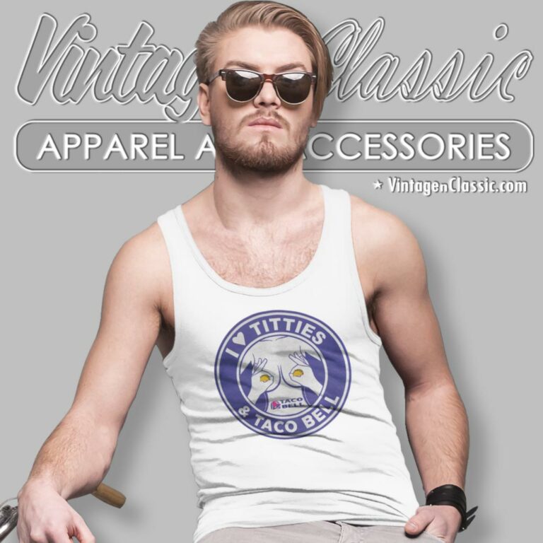 I Love Titties And Taco Bell Tank Top Racerback I Love Titties And Taco Bell Tank Top Racerback