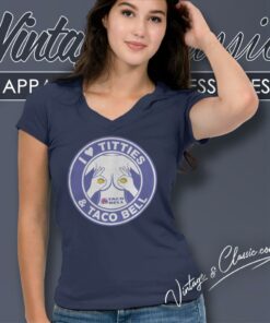 I Love Titties And Taco Bell Shirt 4 I Love Titties And Taco Bell V Neck TShirt