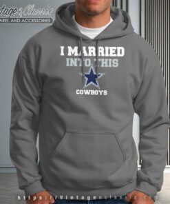 I Married Into This Dallas Cowboys Hoodie