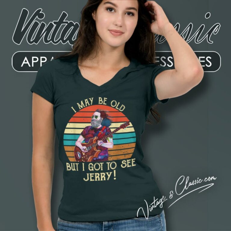 I May Be Old But I Got To See Jerry V Neck TShirt I May Be Old But I Got To See Jerry V Neck TShirt