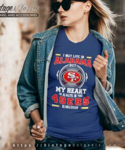 I May Live In Alabama But My Heart Is Always In The 49ers Vneck