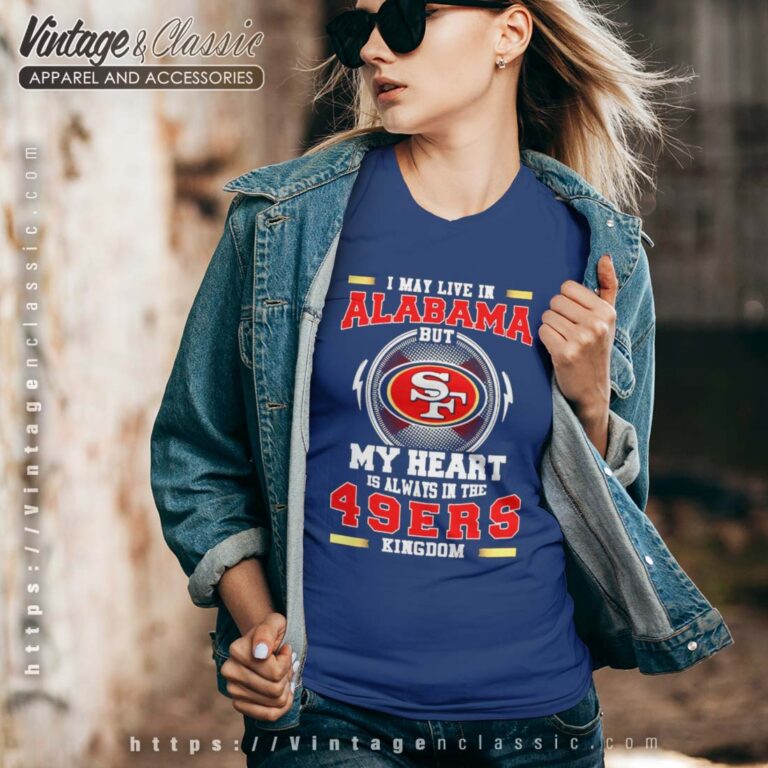 I May Live In Alabama But My Heart Is Always In The 49ers Vneck I May Live In Alabama But My Heart Is Always In The 49ers Vneck