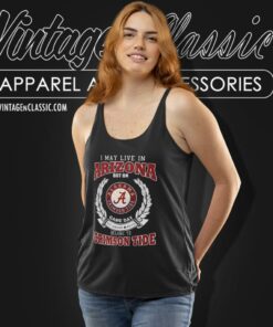 I May Live In Arizona But On Game Day Belong To Alabama Crimson Tide Tank Top Racerback
