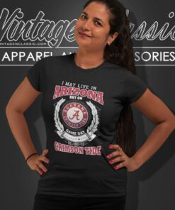 I May Live In Arizona But On Game Day Belong To Alabama Crimson Tide Women T Shirt