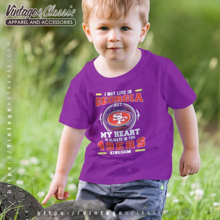 I May Live In Georgia But My Heart Is Always In The 49ers Kingdom kids Shirt I May Live In Georgia But My Heart Is Always In The 49ers Kingdom kids Shirt