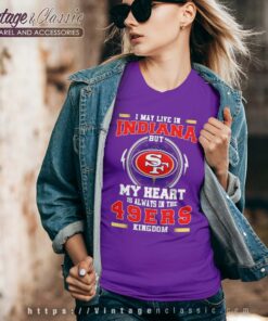 I May Live In Indiana But My Heart Is Always In The 49ers Kingdom Vneck