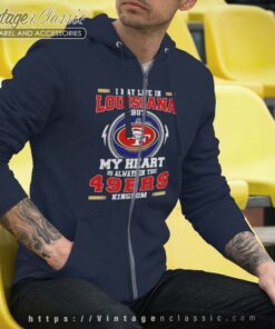 I May Live In Louisiana But My Heart Is Always In The 49ers Kingdom Hoodie