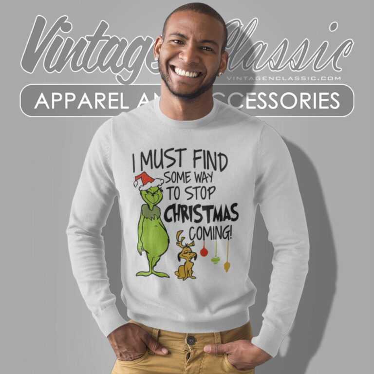 I Must Find Grinch Christmas Sweatshirt I Must Find Grinch Christmas Sweatshirt