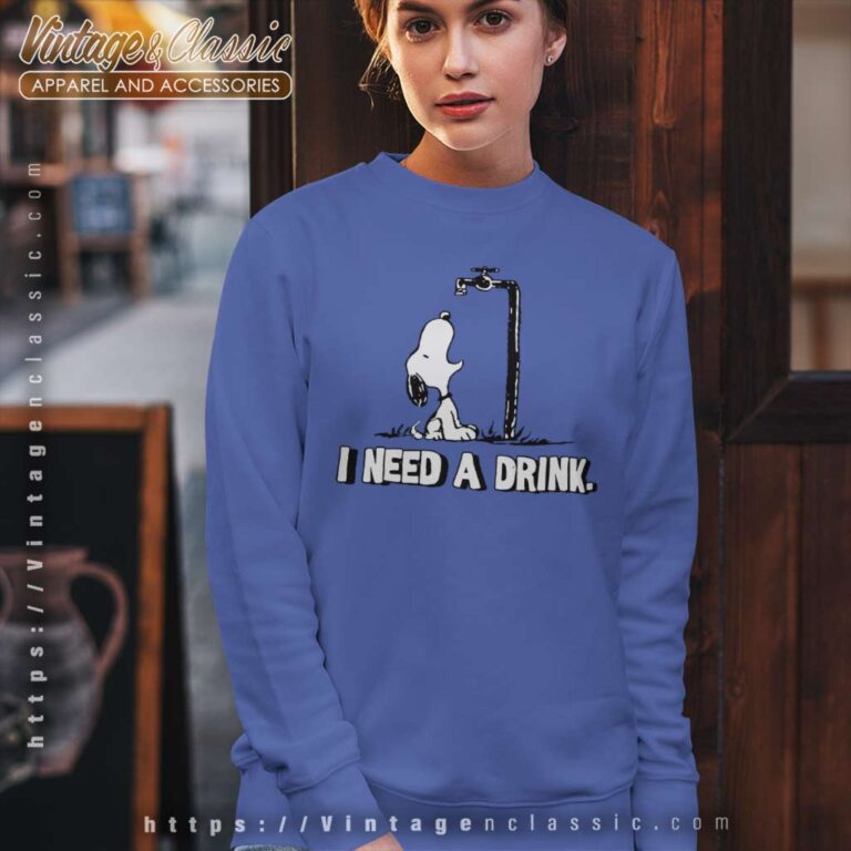 I Need A Drink Snoopy Sweatshirt I Need A Drink Snoopy Sweatshirt