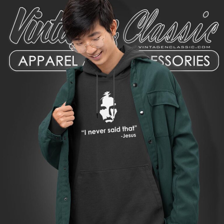 I Never Said That Jesus Shirt Funny Religious Hoodie I Never Said That Jesus Shirt Funny Religious Hoodie