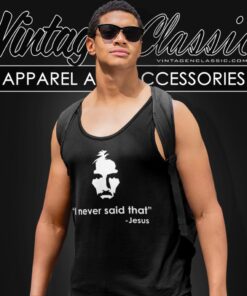 I Never Said That Jesus Shirt Funny Religious 6 I Never Said That Jesus Shirt Funny Religious Tank Top Racerback