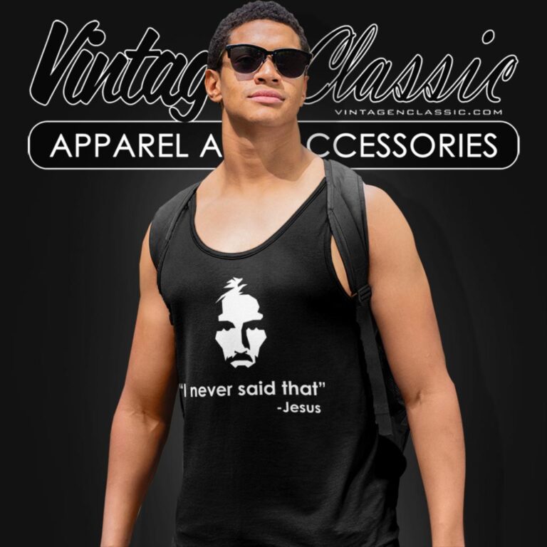 I Never Said That Jesus Shirt Funny Religious Tank Top Racerback I Never Said That Jesus Shirt Funny Religious Tank Top Racerback