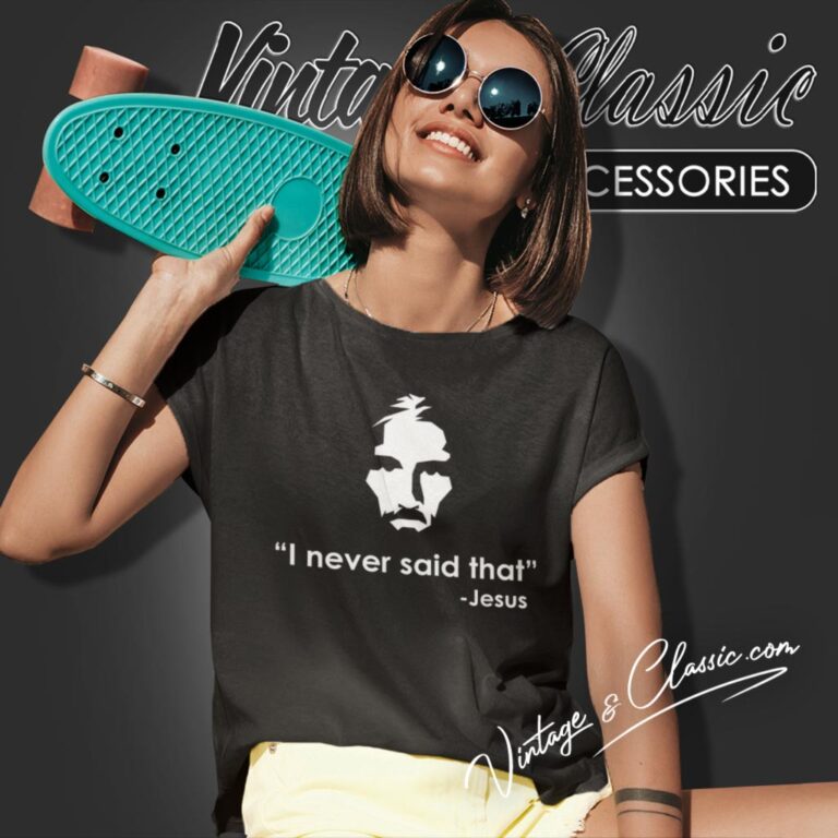 I Never Said That Jesus Shirt Funny Religious Women T Shirt I Never Said That Jesus Shirt Funny Religious Women T Shirt