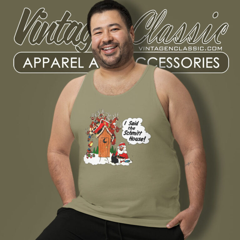 I Said The Schmitt House Santa Clause Christmas Tank Top Racerback I Said The Schmitt House Santa Clause Christmas Tank Top Racerback