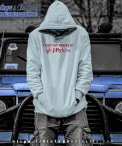 I Shit My Pants At Jiffy Lube Hoodie