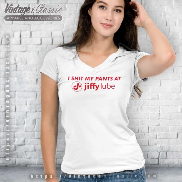 I Shit My Pants At Jiffy Lube V Neck TShirt I Shit My Pants At Jiffy Lube V Neck TShirt