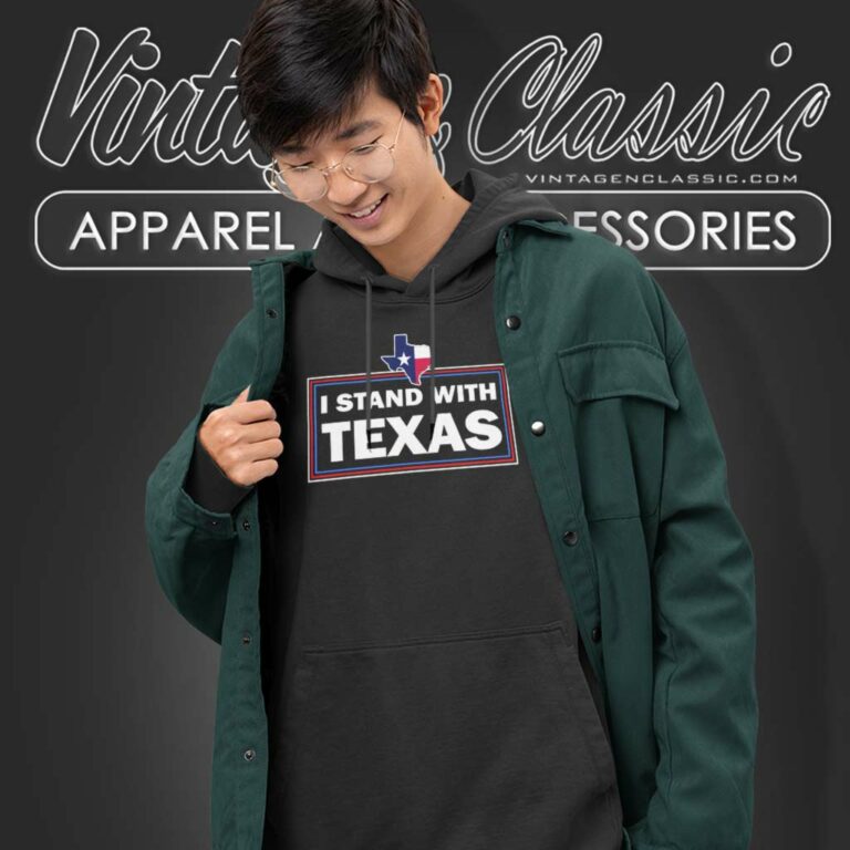 I Stand With Texas Hoodie I Stand With Texas Hoodie