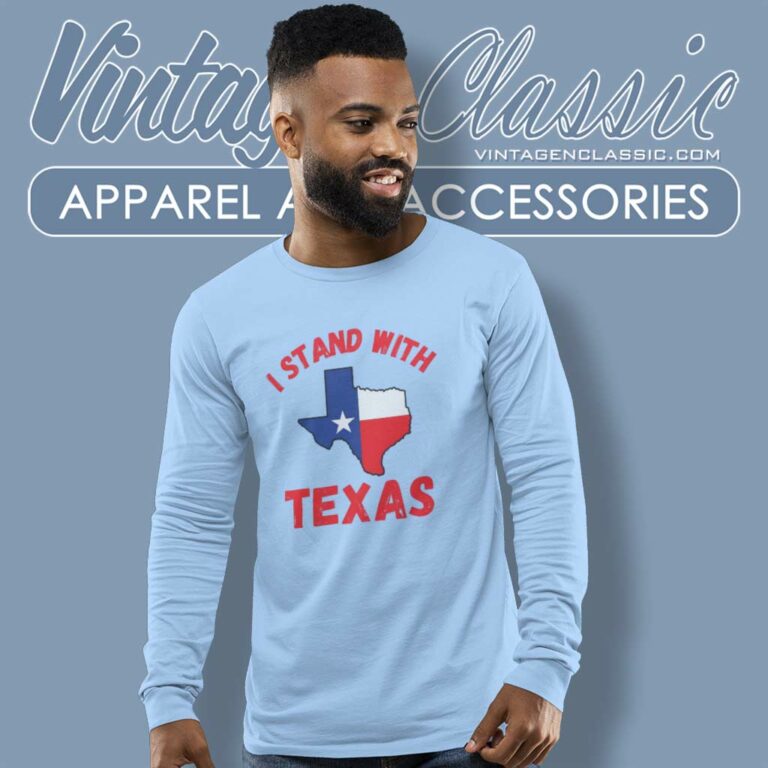 I Stand With Texas Shirt Texas Politics Long Sleeve Tee I Stand With Texas Shirt Texas Politics Long Sleeve Tee